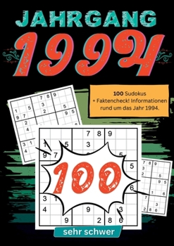 1994- Rätselspaß und Zeitreise: 100 Sudoku Rätsel- sehr schwer: Das ultimative Jahrgangsrätselbuch. Jahrgang 1994.