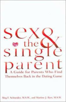 Mass Market Paperback Sex and the Single Parent: A Guide for Parents Who Find Themselves Back in the Dating Game Book