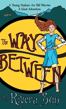 Hardcover The Way Between: A Young Orphan, An Old Warrior, A Great Adventure Book