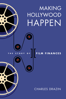 Hardcover Making Hollywood Happen: Seventy Years of Film Finances Book