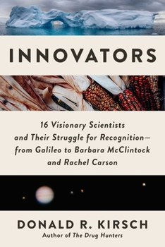 Hardcover Innovators: 16 Visionary Scientists and Their Struggle for Recognition--From Galileo to Barbara McClintock and Rachel Carson Book