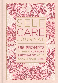 Hardcover Self-Care Journal: 366 Prompts to Help Nurture & Recharge Your Body & Soul Volume 9 Book