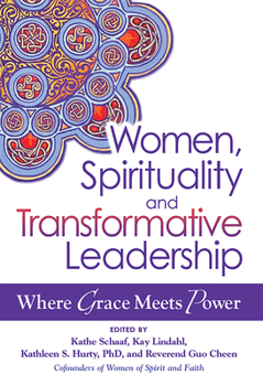 Hardcover Women, Spirituality and Transformative Leadership: Where Grace Meets Power Book