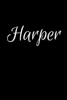 Harper: Notebook Journal for Women or Girl with the name Harper - Beautiful Elegant Bold & Personalized Gift - Perfect for Leaving Coworker Boss ... or Graduation - 6x9 Diary or A5 Notepad.