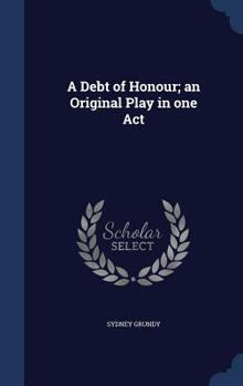 Hardcover A Debt of Honour; an Original Play in one Act Book