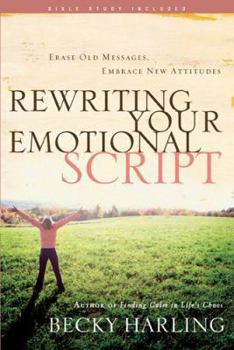 Paperback Rewriting Your Emotional Script: Erase Old Messages, Embrace New Attitudes Book