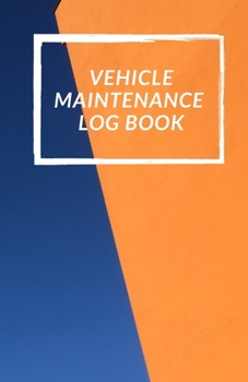 Paperback Vehicle Maintenance Log Book: Repairs And Maintenance Record Book for Cars, Trucks, Motorcycles and Other Vehicles with Parts List and Mileage Log Book