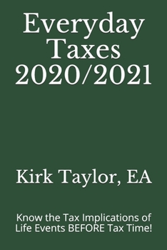 Paperback Everyday Taxes 2020/2021: Know the Tax Implications of Life Events BEFORE Tax Time! Book