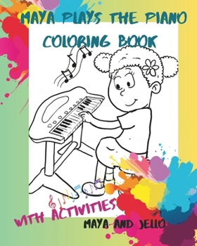 Paperback Maya Plays The Piano Coloring Book: A first Piano lesson gone wrong (ages 4-8) Book
