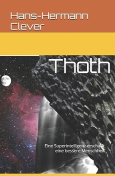 Paperback Thoth: Eine Superintelligenz erschafft eine bessere Menschheit [German] Book