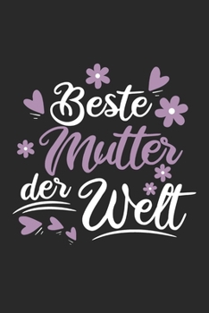Beste Mutter Der Welt: Schönes Süßes Beste Mutter Der Welt Notizbuch | Planer | Tagebuch - DIN A5 - 120 Blanko Seiten - Lustiges Tolles Geschenk für ... Mütter, Zwillingsmamas (German Edition)