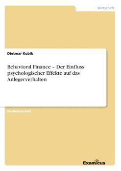 Paperback Behavioral Finance - Der Einfluss psychologischer Effekte auf das Anlegerverhalten [German] Book