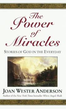 The Power of Miracles: True Stories of God's Presence