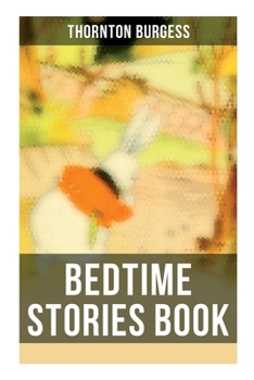 Paperback Bedtime Stories Book: The Adventures of Reddy Fox, Johnny Chuck, Peter Cottontail, Unc' Billy Possum, Jerry Muskrat... Book