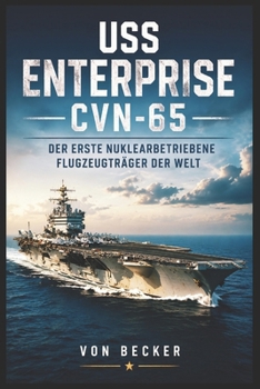 Paperback USS Enterprise CVN-65 I Der erste nuklearbetriebene Flugzeugträger der Welt: Entwicklung atomgetriebener Flugzeugträger [German] Book