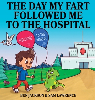 The Day My Fart Followed Me To The Hospital - Book #9 of the Timmy and the Little Fart