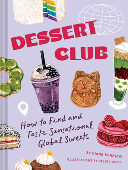 Hardcover Dessert Club: How to Find and Taste Sensational Global Sweets Book