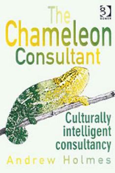 Hardcover The Chameleon Consultant: Culturally Intelligent Consultancy Book