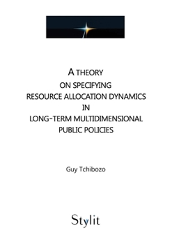 Paperback A theory on specifying resource allocation dynamics in long-term multidimensional public policies Book