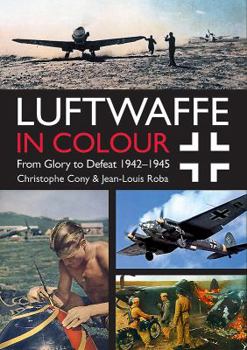 Paperback Luftwaffe in Colour: From Glory to Defeat: 1942-1945 Book