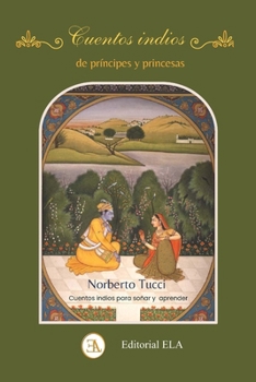 Paperback Cuentos indios de príncipes y princesas: Cuentos para soñar y aprender [Spanish] Book