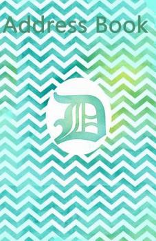 Address Book : Monogram Letter d, 5. 5 X 8. 5 Inch, Organize Family, Friends and Contacts in One Convenient Place, Ideal for Seniors with Initial Letter D