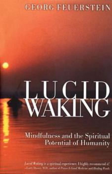Hardcover Lucid Waking: Mindfulness and the Spiritual Potential of Humanity Book