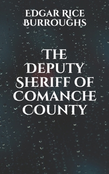 Paperback The Deputy Sheriff of Comanche County Book