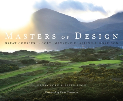 Hardcover Masters of Design: Great Courses of Colt, Mackenzie, Alison and Morrison Book