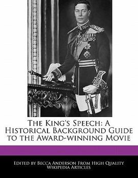The King's Speech : A Historical Background Guide to the Award-winning Movie
