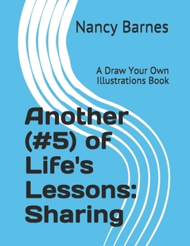 Paperback Another (#5) of Life's Lessons: Sharing: A Draw Your Own Illustrations Book