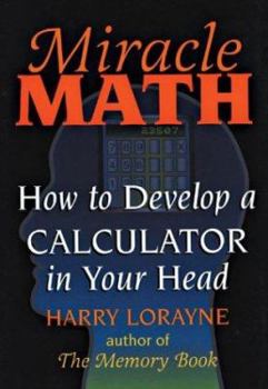 Hardcover Miracle Math: How to Develop a Calculator in Your Head Book