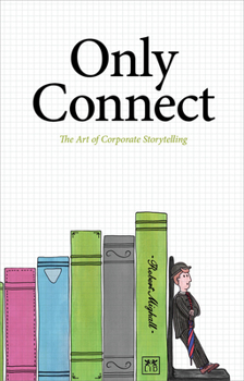 Paperback Only Connect: The Art of Corporate Storytelling Book