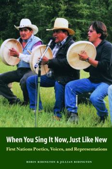 Paperback When You Sing It Now, Just Like New: First Nations Poetics, Voices, and Representations Book