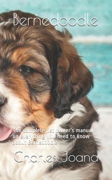 Paperback Bernedoodle: The complete pet owner's manual on everything you need to know about Bernedoodle Book