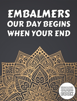 Paperback Embalmer Coloring Book: Embalming Themed Mandala Colouring Book + Funny Quotes for Funeral Director - Gift Idea on Birthday Book