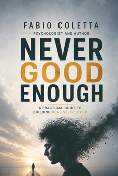 Paperback Never Good Enough: A Practical Guide to Building Real Self-Esteem Book