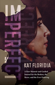 Paperback Imperfect: A Raw Memoir and Guided Journal for the Broken, the Brave, and the Ever-Evolving Book