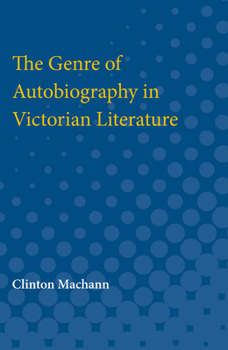 Paperback The Genre of Autobiography in Victorian Literature Book