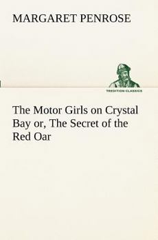 The Motor Girls on Crystal Bay; or, The Secret of the Red Oar - Book #7 of the Motor Girls