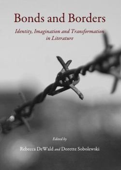 Hardcover Bonds and Borders: Identity, Imagination and Transformation in Literature Book