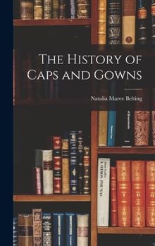 Hardcover The History of Caps and Gowns Book