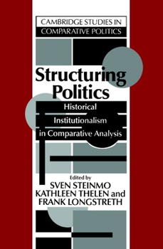 Paperback Structuring Politics: Historical Institutionalism in Comparative Analysis Book