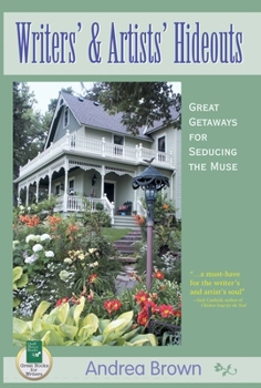 Paperback Writers' and Artists' Hideouts: Great Getaways for Seducing the Muse Book