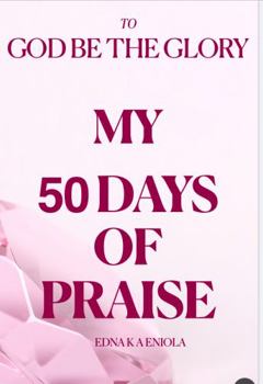 Paperback MY 50 DAYS OF PRAISE: Revised Edition Book