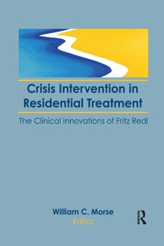 Paperback Crisis Intervention in Residential Treatment: The Clinical Innovations of Fritz Redl Book