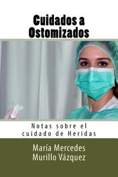 Paperback Cuidados a Ostomizados: Notas sobre el cuidado de Heridas [Spanish] Book