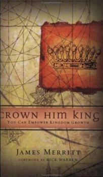 Paperback Crown Him King: You Can Empower Kingdom Growth Book