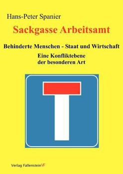 Paperback Sackgasse Arbeitsamt: Behinderte Menschen - Staat und Wirtschaft: Eine Konfliktebene der besonderen Art [German] Book