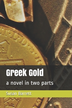 Paperback Greek Gold: a novel in two parts Book